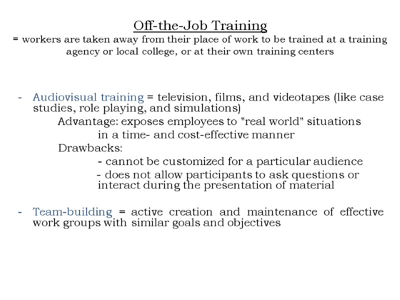 Off-the-Job Training = workers are taken away from their place of work to Off-the-Job Training = workers are taken away from their place of work to